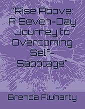 "Rise Above: A Seven-Day Journey to Overcoming Self-Sabotage" by Brenda Fluharty, book cover design with a colorful background.