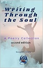 Book cover of 'Writing Through the Soul' featuring a silhouette of a person with arms raised against a cloudy sky, titled with the text 'A Poetry Collection' and 'second edition'.